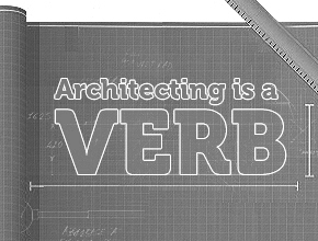 Opening the Door: Architecting is a Verb