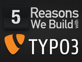 5 Reasons We Build with TYPO3