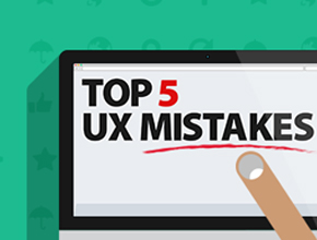 5 User Experience Mistakes to Avoid