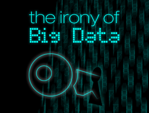 The Irony of Big Data